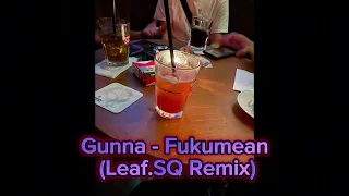 Gunna - Fukumean (Leaf.SQ Remix)