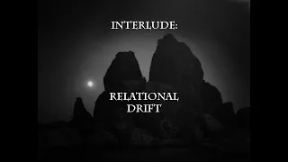 Interlude: Relational Drift