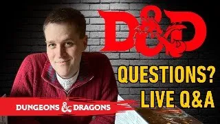 Live D&D Q&A - Any and all questions answered!