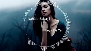 Nahide Babaşli - Leyli De Yar (ReMix Music)