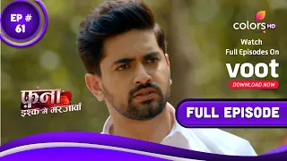 Fanaa - Ishq Mein Marjawan | फना - इश्क में मरजावां | Episode 61 | 25 April 2022