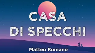 MATTEO ROMANO - Casa di Specchi (Testo e Audio)