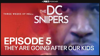 They Are Going After Our Kids - Episode 5 | Three Weeks Of Hell: The DC Snipers Podcast