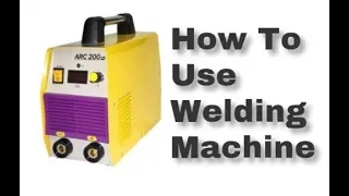 How To Use Welding Machine