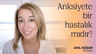 Anksiyete bir hastalık mıdır?