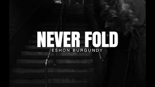 Eshon Burgundy- Never Fold (Official video)