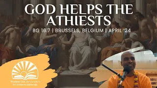 God Helps the Atheists | BG 16.7 | Brussels, Belgium | Svayam Bhagavan Keshava Maharaja