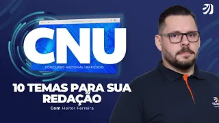 10 TEMAS PARA SUA REDAÇÃO DO CONCURSO NACIONAL UNIFICADO EM 2024 (Heitor Ferreira)