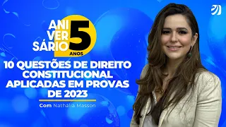 10 QUESTÕES DE DIREITO CONSTITUCIONAL APLICADAS EM PROVAS DE 2023 (Nathalia Masson)