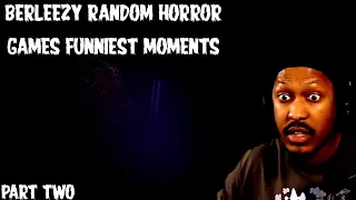 BERLEEZY'S FUNNIEST RANDOM HORROR GAMES MOMENTS PART TWO!!