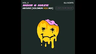 Noir & Haze - Around (Solomun Vox Mix) (Eli Bury & Holmes John Edit)