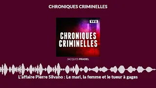 L’affaire Pierre Silvano : Le mari, la femme et le tueur à gages | Chroniques Criminelles