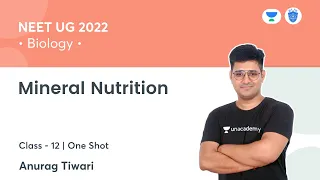Mineral Nutrition l Class 12 | One Shot | Biology | NEET 2022 | NEET Academy | Anurag Tiwari