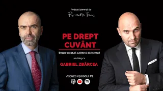 Gabriel Zbârcea: „România mea e o țară superbă“ | Pe Drept Cuvânt, cu Florentin Țuca | EP#1