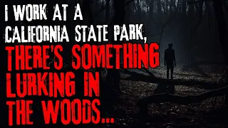 I work at a California state park, there's something lurking in the woods...