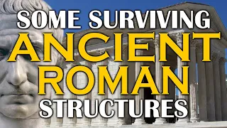 Some Surviving Ancient Roman Structures