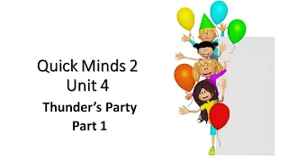 Quick Minds 2  Unit 4  Thunder's Party 1