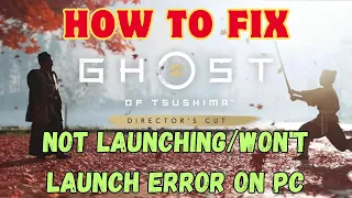 How To Fix Ghost of Tsushima DIRECTOR'S CUT Not Launching/Won't Launch Error On PC