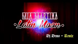 Mia Martina   Latin Moon Dj Demo Remix