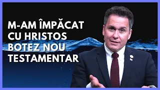 M-am  împăcat cu Hristos  Botez Nou Testamentar // cu Dr. Florin Antonie