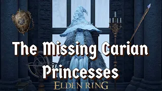 Where are the Missing Carian Princesses? | Elden Ring Lore & Theory