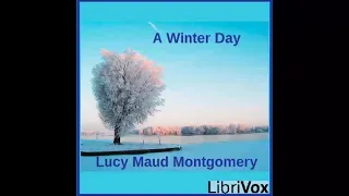 A Winter Day by Lucy Maud MONTGOMERY (FULL Audiobook)