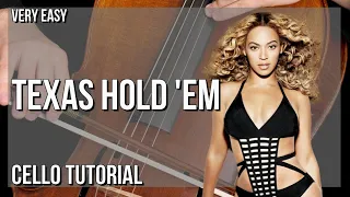 SUPER EASY: How to play TEXAS HOLD 'EM  by Beyonce on Cello (Tutorial)