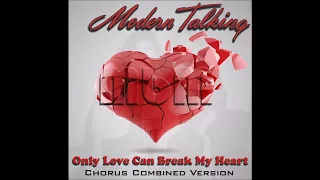 Modern Talking - Only Love Can Break My Heart Chorus Combined Version (re-cut by Manaev)