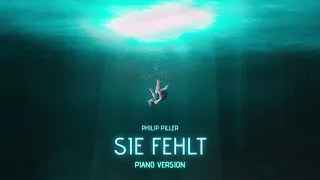 Philip Piller - Sie Fehlt (Piano Version)