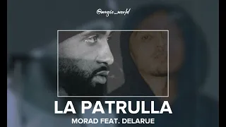 MORAD - LA PATRULLA (FEAT. DELARUE and MUSICWORLD)