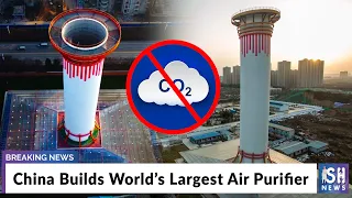 China Builds World’s Largest Air Purifier