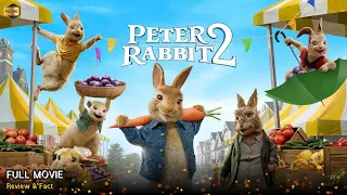 Peter Rabbit 2 The Runaway Full Movie In English | New Hollywood Movie | Review & Facts