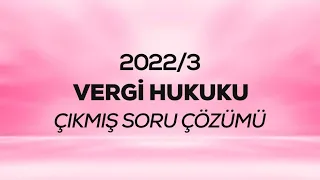 SMMM - SGS - 2022/3 - Vergi Hukuku Çıkmış Sınav Soruları Çözümü