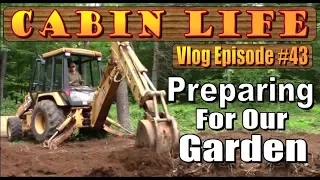 OFF GRID CABIN LIFE  Preparing For Our Garden and Greenhouse with a Cabin Build Update