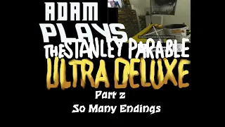 So Many Endings (The Stanley Parable Ultra Deluxe Part 2)