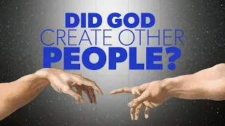 Did God Create Other People? | Creation Questions