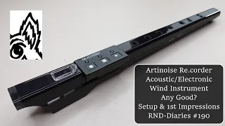 Artinoise Re.corder-Acoustic/Electronic Wind Instrument-Any Good? Setup & 1st Impressions RND-D #190