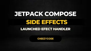 Jetpack Compose - Side Effects | Launched Effect With Example | CheezyCode Hindi