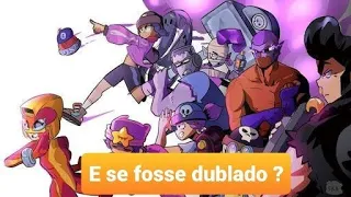 Como seria se o Brawl Stars fosse dublado???