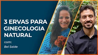 GINECOLOGIA NATURAL funciona mesmo? | 3 ervas que você PRECISA usar!!