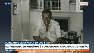 Ex-prefeito da cidade de Unaí/MG é condenado a 64 anos de prisão