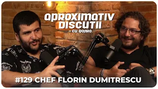 Chef Florin Dumitrescu: "La Chefi la Cutite am plans la mancare!" | Aproximativ Discutii cu Gojira