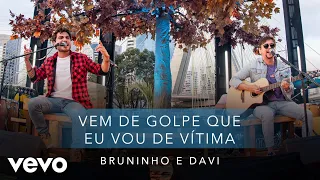 Bruninho & Davi - Vem De Golpe Que Eu Vou De Vítima