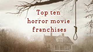 Top ten horror movie franchises 🎬 🔪