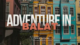 A Dream from the Past: Beautiful and colourful Streets of Balat, Istanbul"