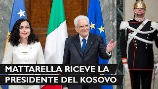 Il Presidente Mattarella incontra la  Presidente della Repubblica del Kosovo