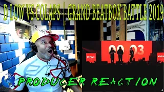 D LOW vs COLAPS | Grand Beatbox Battle 2019 🔥🔥🔥 - First Time Producer Reaction