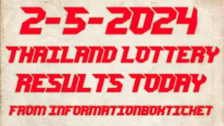 2-5-2024THAI LOTTERY  RESULT TODAY. By, InformationBoxTicket