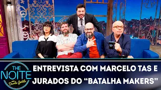 Entrevista com Marcelo Tas e jurados do ?Batalha Makers? | The Noite (23/04/19)