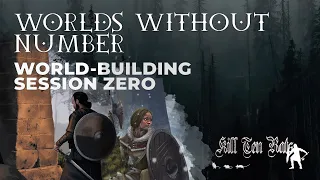 Building A World Using WORLDS WITHOUT NUMBER - SESSION ZERO (Original Dark Fantasy TTRPG Setting)